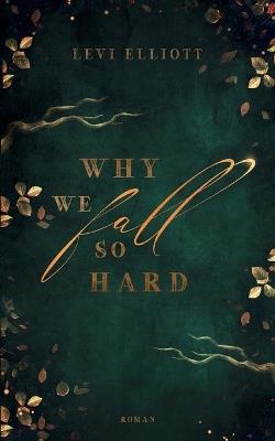Why we fall so hard - Levi Elliott - cover