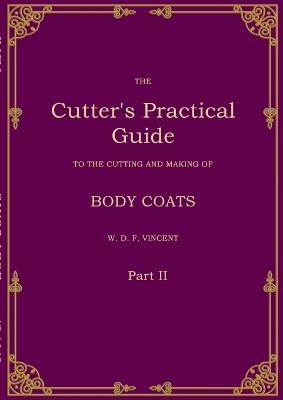 The Cutter's Practical Guide, Part 2: Body Coats - W D F Vincent - cover