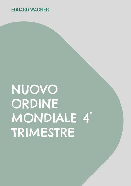 Nuovo Ordine Mondiale 4° trimestre - Eduard Wagner - ebook