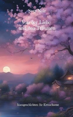 Von der Liebe und den Träumen: Kurzgeschichten für Erwachsene - Soey Noir - cover