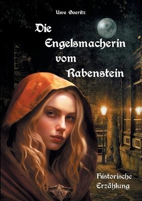 Die Engelsmacherin vom Rabenstein - Uwe Goeritz - cover