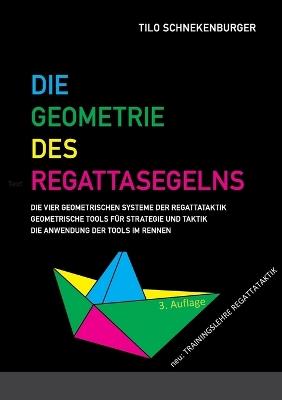 Die Geometrie des Regattasegelns: Geometrische Tools für Strategie und Taktik beim Regattasegeln - Tilo Schnekenburger - cover