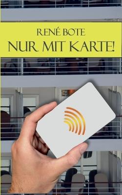 Nur mit Karte! - René Bote - cover