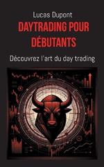 Daytrading pour débutants: Découvrez l'art du day trading