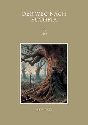 Der Weg nach Eutopia: Arbo - Ingrid Manogg - cover