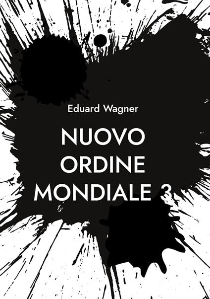 Nuovo Ordine Mondiale 3 - Eduard Wagner - ebook