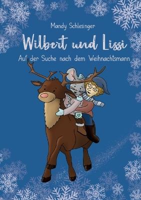 Wilbert und Lissi: Auf der Suche nach dem Weihnachtsmann - Mandy Schlesinger - cover