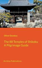The 88 Temples of Shikoku: Pilgrimage Guidebook