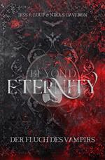 Beyond Eternity. Der Fluch des Vampirs: Knisternde Vampire Romance