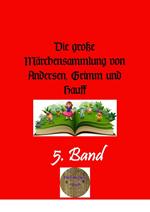 Die große Märchensammlung von Andersen, Grimm und Hauff, 5. Band