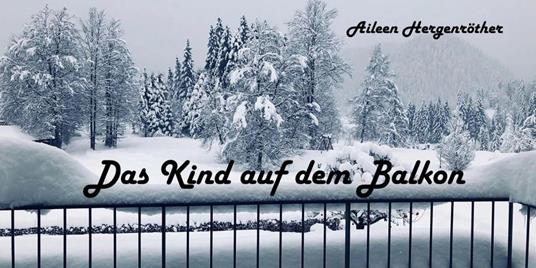 Das Kind auf dem Balkon - Aileen Hergenröther - ebook