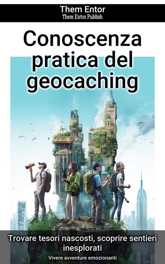 Conoscenza pratica del geocaching - Them Entor - ebook