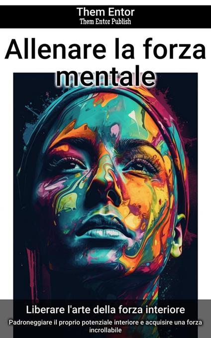 Allenare la forza mentale - Them Entor - ebook