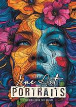 Flower Line Art Portraits Coloring Book for Adults: abstract art Coloring Book - abstract patterns Coloring Book faces - flowers coloring book