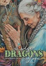 A wise Dragon´s Love Coloring Book for Adults: Dragons Coloring Book for Adults Grayscale Dragon Coloring Book lovely Portraits with women and dragons coloring book 52P
