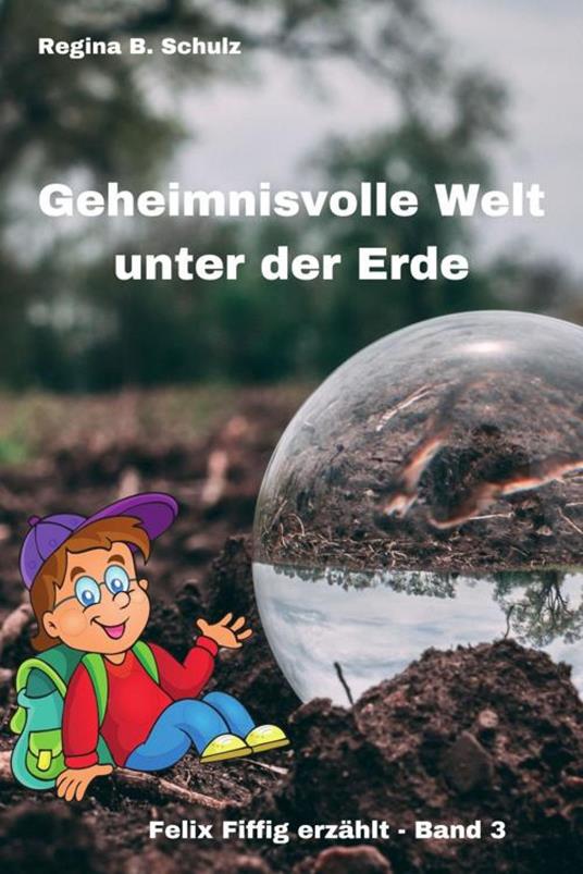 Geheimnisvolle Welt unter der Erde - Regina Schulz - ebook