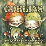 Goblins mischief meetings Coloring Book for Adults: Gnomes Goblins Coloring Book Portrait nasty and funny Goblins Coloring Book for Adults Fantasy Coloring Book