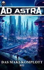 Ad Astra – Chet Morrows Weg zu den Sternen, Neue Abenteuer 06: Das Maki-Komplott