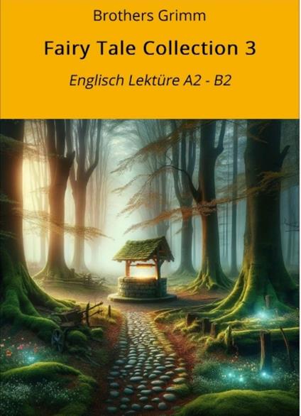 Fairy Tale Collection 3: Englisch Lektüre A2 - B2 - Gebrüder Grimm,André Graf,Petra Graf - ebook