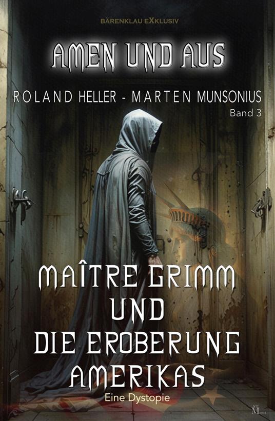 Amen und Aus, Band 3: Maître Grimm und die Eroberung Amerikas – Eine Dystopie