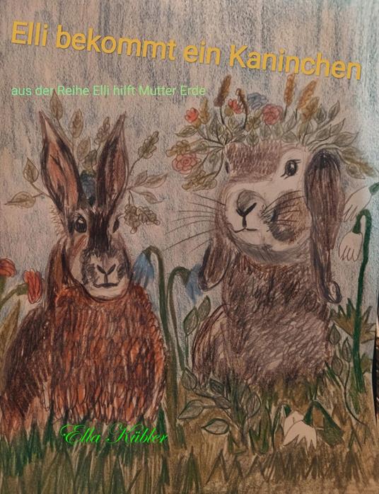Elli bekommt ein Kaninchen - Ella Kübler - ebook