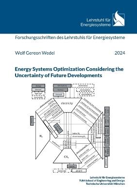 Energy Systems Optimization Considering the Uncertainty of Future Developments - Wolf Gereon Wedel - cover