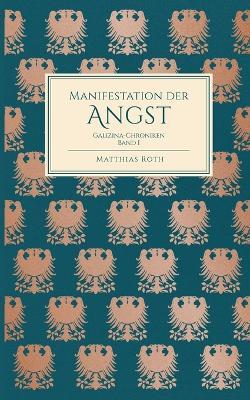 Manifestation der Angst: Galizina-Chroniken - Matthias Roth - cover