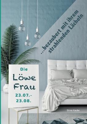 Die Löwe Frau bezaubert mit ihrem strahlenden Lächeln - Silvia Kaufer - cover