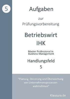 Aufgaben zur Prüfungsvorbereitung geprüfte Betriebswirte IHK: Handlungsfeld 5 - Michael Fischer,Thomas Weber - cover