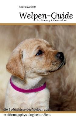 Welpen-Guide: Ernährung & Gesundheit - Janina Sträter - cover