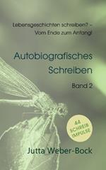 Lebensgeschichten schreiben? - Vom Ende zum Anfang!: Schreibratgeber Libelle - Autobiografisches Schreiben