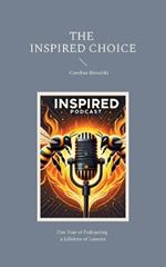 The Inspired Choice: Chronicles of Transformation Beyond Imagination