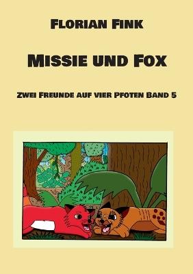 Missie und Fox: Zwei Freunde auf vier Pfoten Band 5 - Florian Fink - cover