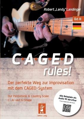CAGEDrules! Bd. 3: Der perfekte Weg zur Improvisation - Dur-Pentatonik im CAGED System - C-, A, und G-Shape - Robert Landy Landinger - cover