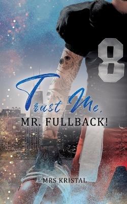 Trust Me, Mr. Fullback! - Kristal - cover