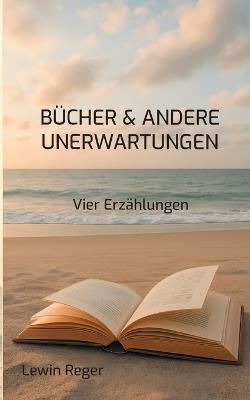 Bücher & andere Unerwartungen - Lewin Reger - cover