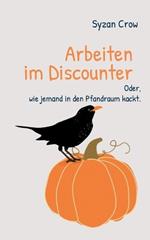 Arbeiten im Discounter: Oder, wie jemand in den Pfandraum kackt.