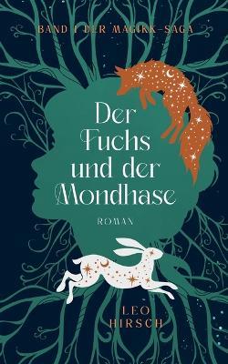 Der Fuchs und der Mondhase: Band 1 der Magikk-Saga - Leo Hirsch - cover