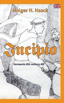 Incipio: Germania around 820 A.D. - Holger H Haack - cover
