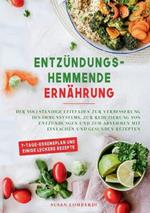 Entzündungshemmende Ernährung: Der vollständige Leitfaden zur Verbesserung des Immunsystems, zur Reduzierung von Entzündungen und zum Abnehmen mit einfachen und gesunden Rezepten