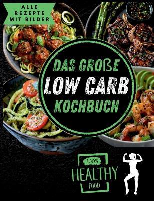 Das große Low Carb Kochbuch: Genussvoll leicht: Low Carb Rezepte für jeden Tag - Michael Parzinger - cover