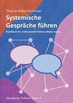 Systemische Gespräche führen: Handbuch für professionelle Kommunikator: innen