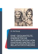 Eine gequantelte, energetische Interpretation von Einsteins spezieller Relativitätstheorie: Die Rückkehr des Yeti Ritters