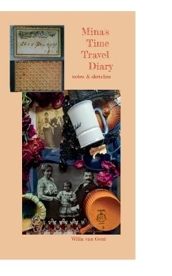 Mina's Time Travel Diary: notes & sketches - Willa Van Gent - cover