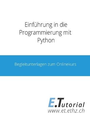 Programmieren mit Python: Begleitunterlagen zum Onlinekurs - Lukas Fässler,Markus Dahinden,Dennis Komm - cover