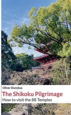 The Shikoku Pilgrimage: 2024 Edition - Oliver Dunskus - cover
