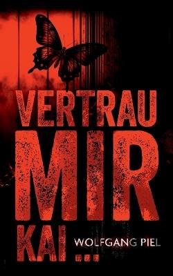 Vertrau mir, Kai ... - Wolfgang Piel - cover