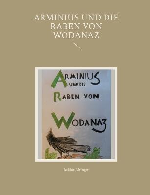 Arminius und die Raben von Wodanaz - Baldur Airinger - cover