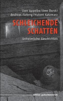 Schleichende Schatten: Wochenende der Phantastik in der Buchhandlung Böttger, Bonn - Uwe Appelbe,Uwe Durst,Andreas Fieberg - cover