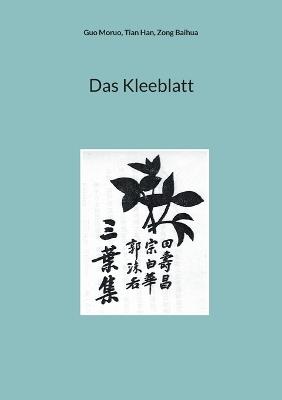 Das Kleeblatt - Moruo Guo,Han Tian,Baihua Zong - cover